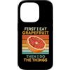 First I Eat Grapefruit Food Then I Do Th Custodia per iPhone 14 Pro Prima mangio pompelmo poi faccio le cose amante della frutta
