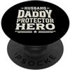 Cool And Funny Designs for Moms And Dads Husband Daddy Protector Hero PopSockets PopGrip Adesivo