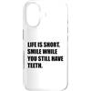 Detti di umorismo nero Custodia per iPhone 17 La vita è breve, sorridi finché hai ancora i denti