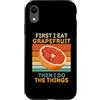 First I Eat Grapefruit Food Then I Do Th Custodia per iPhone XR Prima mangio pompelmo poi faccio le cose amante della frutta