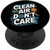 Earth Day Designs L'aria pulita non importa - Ambiente della Giornata della Terra PopSockets PopGrip Adesivo