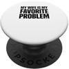 Husband Gift From Wife Funny Quote Coupl Mia moglie è il mio problema preferito Divertente coppia sposata umorismo PopSockets PopGrip Adesivo