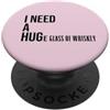 Hat Funny Whiskey Shirts Huge Glass of W I Need a Huge Glass of Whiskey,Men Funny Whiskey Lover Women PopSockets PopGrip Adesivo