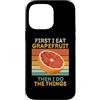 First I Eat Grapefruit Food Then I Do Th Custodia per iPhone 14 Pro Max Prima mangio pompelmo poi faccio le cose amante della frutta