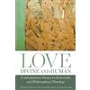 James M. Arcadi Love, Divine and Human: Contemporary Essays in Syste (Tascabile)