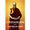 Dalai Lama The Dalai Lama A Profound Mind (Tascabile)