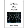Robert J Davis Arduino LCD Projects (Tascabile)