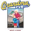 Becky Clover Grandma, Let's Go!!! and Kids, Let's Go!!! (Tascabile)