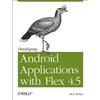 Rich Tretola Developing Android Applications with Flex 4.5 (Tascabile)
