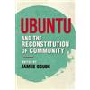 James Ogude Ubuntu and the Reconstitution of Community (Tascabile)