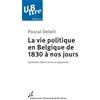 Université de Bruxelles La vie politique en Belgique de 1830 à nos jours: Quatrième édition revue et augmentée