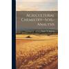 Samuel W 1830-1909 Johnson Agricultural Chemistry--soil-analysis (Tascabile)