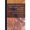 Ernest John Par Raw Materials of Perfumery, Their Nature, Occurrence (Tascabile)