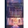 Architettura della basilica di S. Pietro in Vaticano (Tascabile)