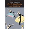 Dale Carnegie How to Stop Worrying and Start Living (Tascabile)
