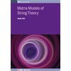 Badis Ydri Matrix Models of String Theory (Tascabile) Iop Expanding Physics