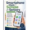 John Douglas Smartphone Made Simple for Seniors (IOS and Android) (Tascabile)