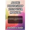 Efetobore Sodje Adobe Photoshop 2026 User Manual (Tascabile)