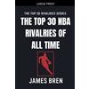 James Bren The Top 30 NBA Rivalries of all Time (Tascabile) Top 30 Rivalries