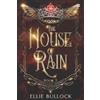 Ellie Bullock The House of Rain (Tascabile) Angels and Fae of Tenebrea Saga