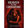 Lucias McCullough Heaven in the Crossfire (Tascabile) Crossfire