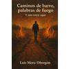 Luis Gastón Mora Obregón Caminos de barro, palabras de fuego (Tascabile)