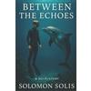 Solomon Solis Between the Echoes (Tascabile)