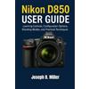 Joseph B Miller Nikon D850 User Guide (Tascabile)