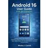 Wesley J Carrick Android 16 User Guide for Beginners (Tascabile)