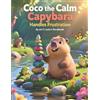 Art Creators Coco the Calm Capybara Handles Frustration (Tascabile)