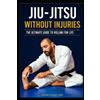 Wander Venerio Cardoso de Freitas Jiu-Jitsu Without Injuries (Tascabile)