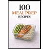 Domnique Myers 100 Meal Prep Recipes for Busy People (Tascabile) 100 Recipes