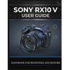 Valerie D Powell Sony Rx10 V User Guide (Tascabile)