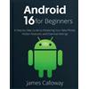 James Calloway Android 16 for Beginners (Tascabile)