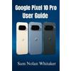 Sam Nolan Whitaker Google Pixel 10 Pro for Beginners (Tascabile)