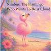 Serene Coskun Nimbus the Flamingo Who Wanted to be a Cloud (Tascabile)