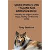 Zinny Stockton Collie (Rough) Dog Training and Grooming Guide (Tascabile)