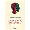 Ponte alle Grazie La vita emotiva del cervello. Come imparare a conoscerla e a cambiarla attraverso la consapevolezza