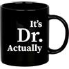 Panvola Tazza in ceramica con scritta It's Dr Actually Doctor, idea regalo per lauree, dottorato, dottorato, dottorato, neo medico, idea regalo, 325 ml, colore: nero