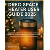 Corin Vance Dreo Space Heater User Guide 2025 (Tascabile)