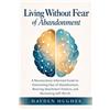 Hayden Hughes Living Without Fear of Abandonment A Neuroscience-Info (Tascabile)