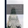 Blaise Pascal Mme Gilberte Pascal Périer The Life of Mr. Paschal (Tascabile)
