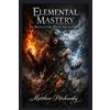 Matthew Petchinsky Elemental Mastery (Tascabile)