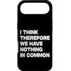 I Think Therefore We Have Nothing In Com Custodia per iPhone Air I Think Therefore We Have Nothing In Common
