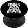 Funny Skeleton Never Better Halloween Sk Never Better Skull Thumbs Up Skeleton Graphics Halloween PopSockets PopGrip Adesivo