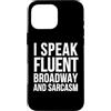 I Speak Fluent Broadway And Sarcasm Custodia per iPhone 16 Pro Max Attore divertente - Parlo fluentemente Broadway e sarcasmo