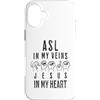 ASL Sign Language Apparel Deaf and Inter Custodia per iPhone 16 Plus ASL Nelle Mie Vene Gesù Nel Mio Cuore Interpreti Christian