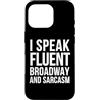 I Speak Fluent Broadway And Sarcasm Custodia per iPhone 16 Pro Attore divertente - Parlo fluentemente Broadway e sarcasmo
