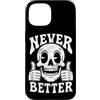 Funny Skeleton Never Better Halloween Sk Custodia per iPhone 15 Never Better Skull Thumbs Up Skeleton Graphics Halloween