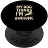 CntRetro Dog Lover Quotes And Positive P My Dog Thinks I'm Awesome, grafica retrò per animali domestici PopSockets PopGrip Adesivo